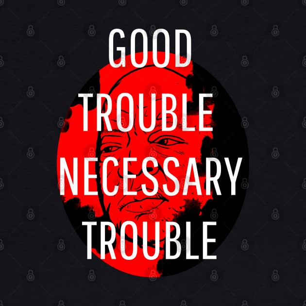 JOHN LEWIS Good Trouble Necessary Trouble by Excela Studio